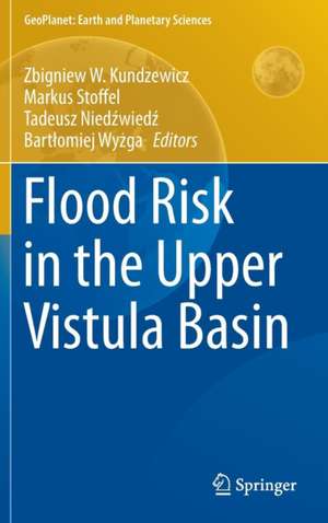 Flood Risk in the Upper Vistula Basin de Zbigniew W. Kundzewicz