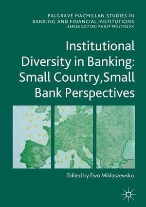 Institutional Diversity in Banking: Small Country, Small Bank Perspectives de Ewa Miklaszewska