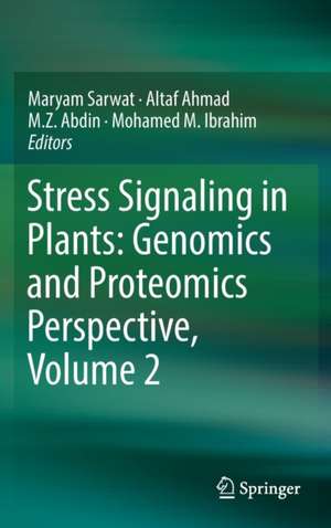 Stress Signaling in Plants: Genomics and Proteomics Perspective, Volume 2 de Maryam Sarwat