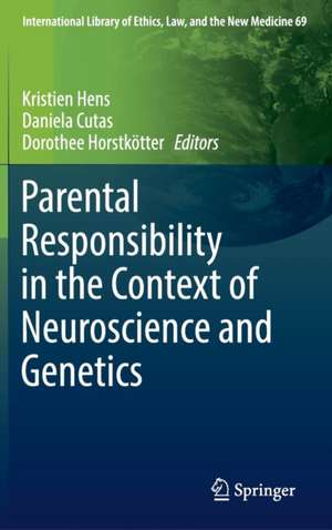 Parental Responsibility in the Context of Neuroscience and Genetics de Kristien Hens