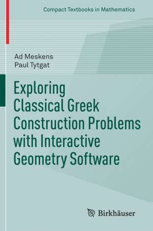 Exploring Classical Greek Construction Problems with Interactive Geometry Software de Ad Meskens