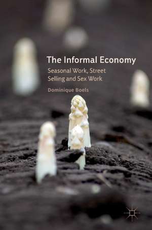 The Informal Economy: Seasonal Work, Street Selling and Sex Work de Dominique Boels