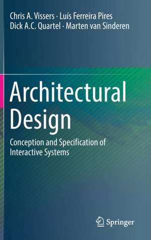 Architectural Design: Conception and Specification of Interactive Systems de Chris A. Vissers