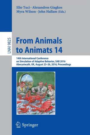 From Animals to Animats 14: 14th International Conference on Simulation of Adaptive Behavior, SAB 2016, Aberystwyth, UK, August 23-26, 2016, Proceedings de Elio Tuci