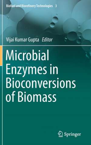 Microbial Enzymes in Bioconversions of Biomass de Vijai Kumar Gupta