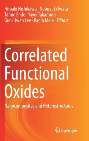 Correlated Functional Oxides: Nanocomposites and Heterostructures de Hiroaki Nishikawa