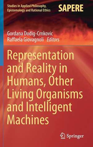 Representation and Reality in Humans, Other Living Organisms and Intelligent Machines de Gordana Dodig-Crnkovic