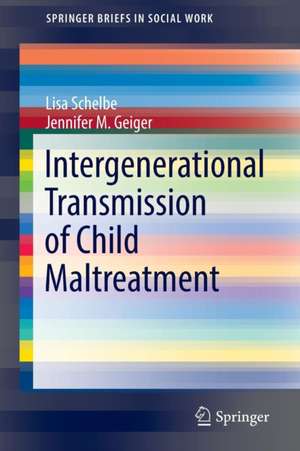 Intergenerational Transmission of Child Maltreatment de Lisa Schelbe