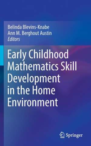 Early Childhood Mathematics Skill Development in the Home Environment de Belinda Blevins-Knabe