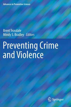 Preventing Crime and Violence de Brent Teasdale