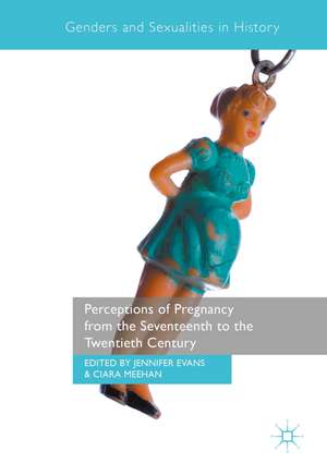 Perceptions of Pregnancy from the Seventeenth to the Twentieth Century de Jennifer Evans