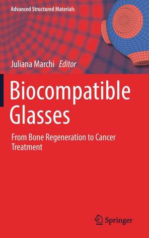 Biocompatible Glasses: From Bone Regeneration to Cancer Treatment de Juliana Marchi