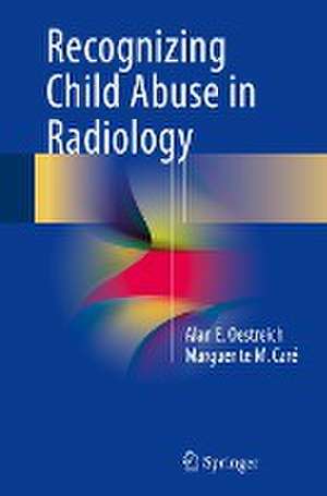 Recognizing Child Abuse in Radiology de Alan E. Oestreich