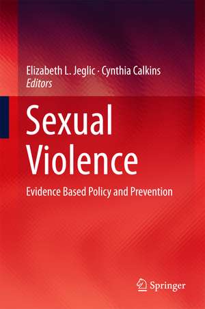 Sexual Violence: Evidence Based Policy and Prevention de Elizabeth L. Jeglic