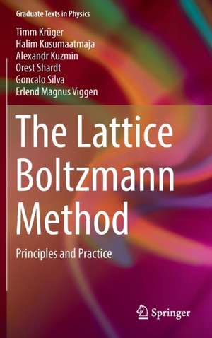 The Lattice Boltzmann Method: Principles and Practice de Timm Krüger