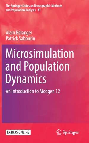 Microsimulation and Population Dynamics: An Introduction to Modgen 12 de Alain Bélanger