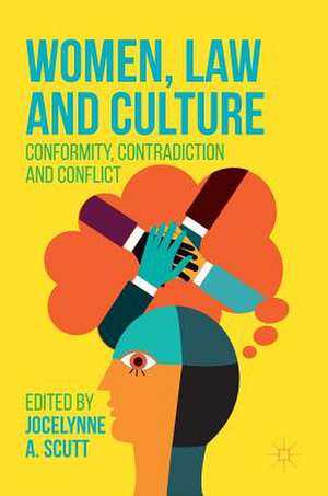 Women, Law and Culture: Conformity, Contradiction and Conflict de Jocelynne A. Scutt