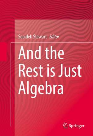 And the Rest is Just Algebra de Sepideh Stewart