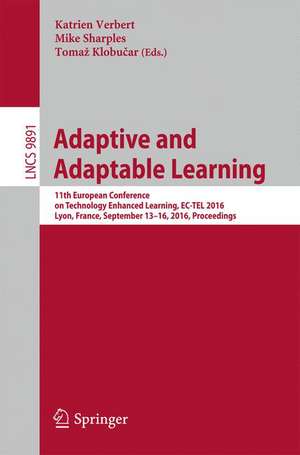 Adaptive and Adaptable Learning: 11th European Conference on Technology Enhanced Learning, EC-TEL 2016, Lyon, France, September 13-16, 2016, Proceedings de Katrien Verbert