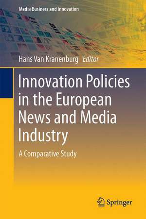 Innovation Policies in the European News Media Industry: A Comparative Study de Hans van Kranenburg