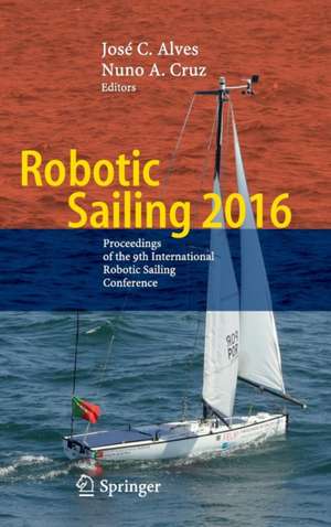 Robotic Sailing 2016: Proceedings of the 9th International Robotic Sailing Conference de José C. Alves