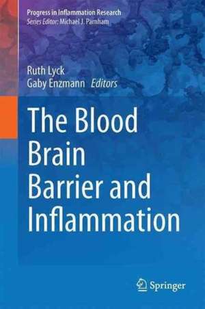 The Blood Brain Barrier and Inflammation de Ruth Lyck