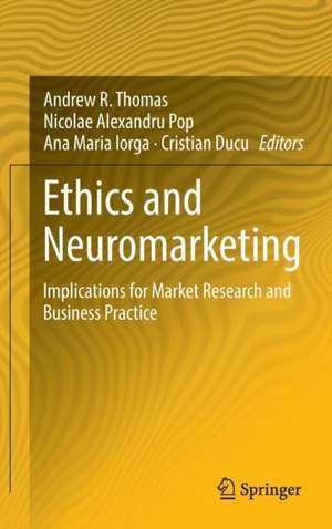 Ethics and Neuromarketing: Implications for Market Research and Business Practice de Andrew R. Thomas