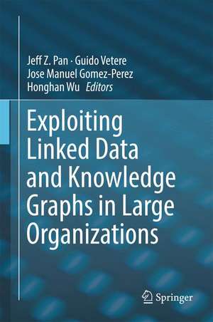 Exploiting Linked Data and Knowledge Graphs in Large Organisations de Jeff Z. Pan