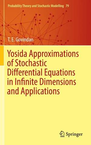 Yosida Approximations of Stochastic Differential Equations in Infinite Dimensions and Applications de T. E. Govindan