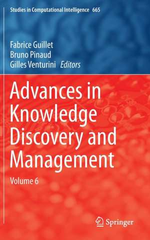 Advances in Knowledge Discovery and Management: Volume 6 de Fabrice Guillet