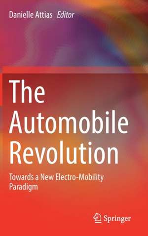 The Automobile Revolution: Towards a New Electro-Mobility Paradigm de Danielle Attias