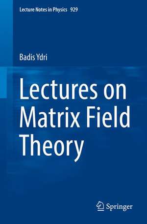 Lectures on Matrix Field Theory de Badis Ydri