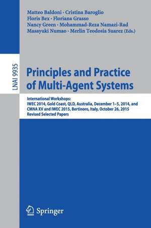 Principles and Practice of Multi-Agent Systems: International Workshops: IWEC 2014, Gold Coast, QLD, Australia, December 1-5, 2014, and CMNA XV and IWEC 2015, Bertinoro, Italy, October 26, 2015, Revised Selected Papers de Matteo Baldoni