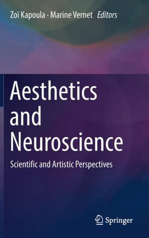 Aesthetics and Neuroscience: Scientific and Artistic Perspectives de Zoï Kapoula