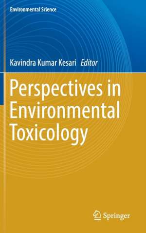 Perspectives in Environmental Toxicology de Kavindra Kumar Kesari