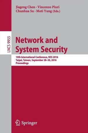 Network and System Security: 10th International Conference, NSS 2016, Taipei, Taiwan, September 28-30, 2016, Proceedings de Jiageng Chen