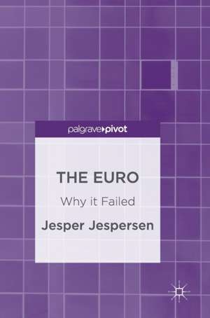 The Euro: Why it Failed de Jesper Jespersen