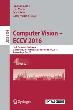 Computer Vision – ECCV 2016: 14th European Conference, Amsterdam, The Netherlands, October 11–14, 2016, Proceedings, Part IV de Bastian Leibe