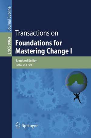 Transactions on Foundations for Mastering Change I de Bernhard Steffen