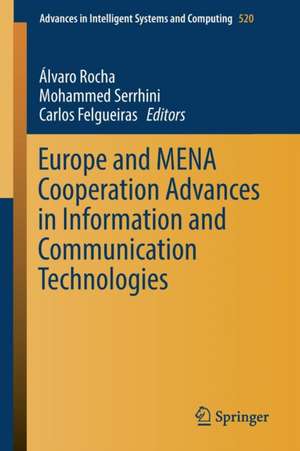 Europe and MENA Cooperation Advances in Information and Communication Technologies de Álvaro Rocha