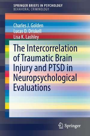 The Intercorrelation of Traumatic Brain Injury and PTSD in Neuropsychological Evaluations de Charles J. Golden