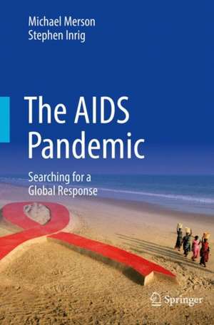 The AIDS Pandemic: Searching for a Global Response de Michael Merson