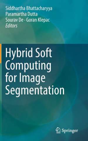 Hybrid Soft Computing for Image Segmentation de Siddhartha Bhattacharyya