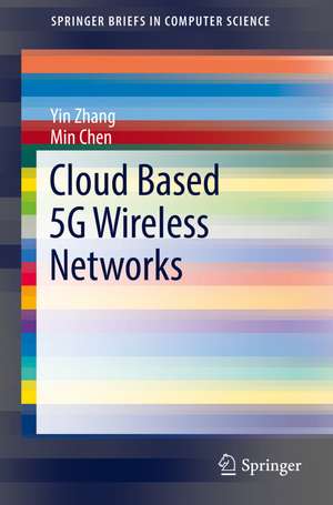 Cloud Based 5G Wireless Networks de Yin Zhang