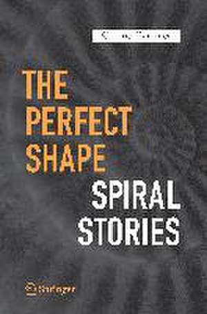 The Perfect Shape: Spiral Stories de Øyvind Hammer