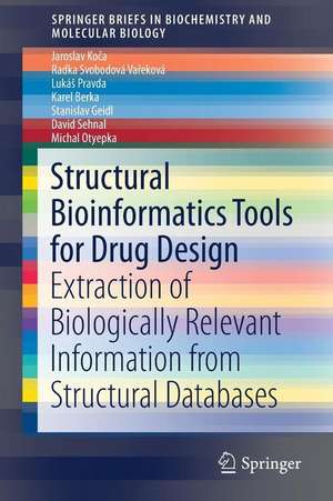 Structural Bioinformatics Tools for Drug Design: Extraction of Biologically Relevant Information from Structural Databases de Jaroslav Koča