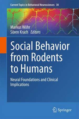 Social Behavior from Rodents to Humans: Neural Foundations and Clinical Implications de Markus Wöhr