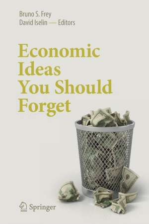 Economic Ideas You Should Forget de Bruno S. Frey