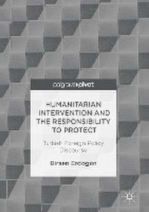 Humanitarian Intervention and the Responsibility to Protect: Turkish Foreign Policy Discourse de Birsen Erdogan