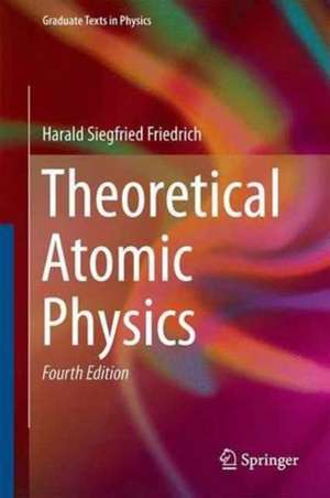 Theoretical Atomic Physics de Harald Friedrich